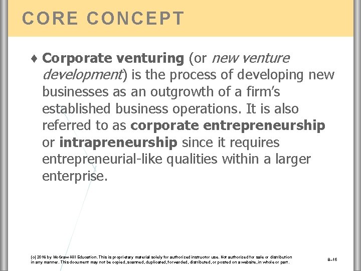 CORE CONCEPT ♦ Corporate venturing (or new venture development) is the process of developing