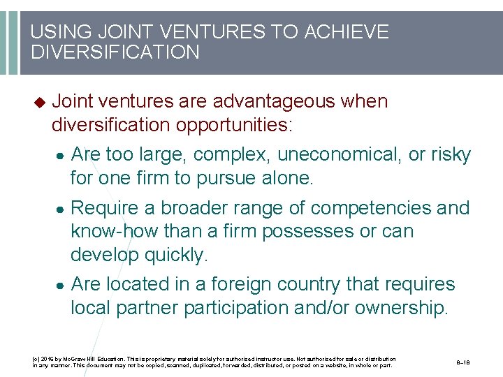 USING JOINT VENTURES TO ACHIEVE DIVERSIFICATION Joint ventures are advantageous when diversification opportunities: ●