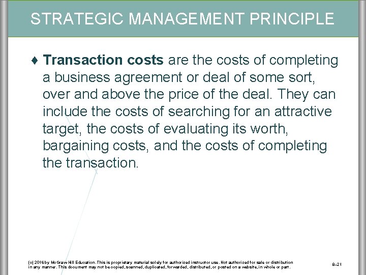 STRATEGIC MANAGEMENT PRINCIPLE ♦ Transaction costs are the costs of completing a business agreement