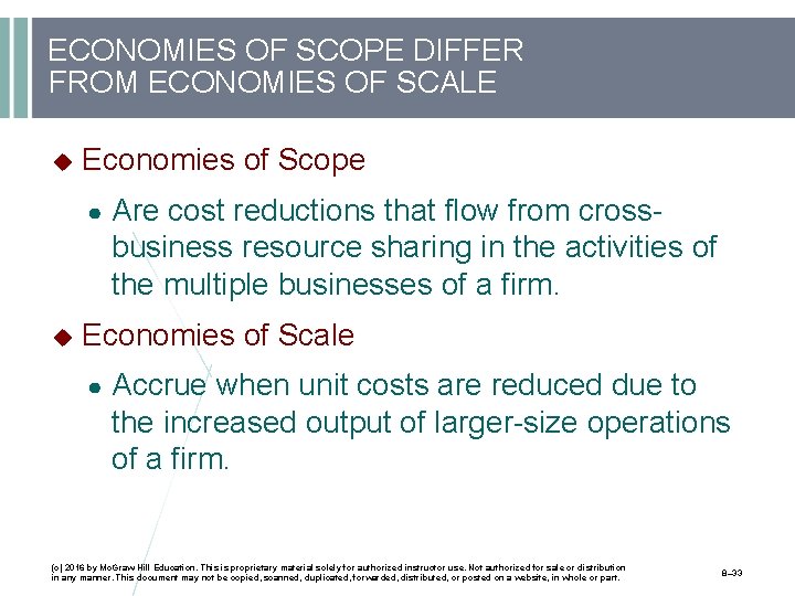 ECONOMIES OF SCOPE DIFFER FROM ECONOMIES OF SCALE Economies of Scope ● Are cost