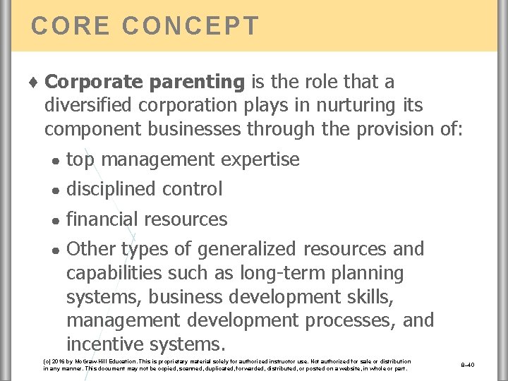CORE CONCEPT ♦ Corporate parenting is the role that a diversified corporation plays in