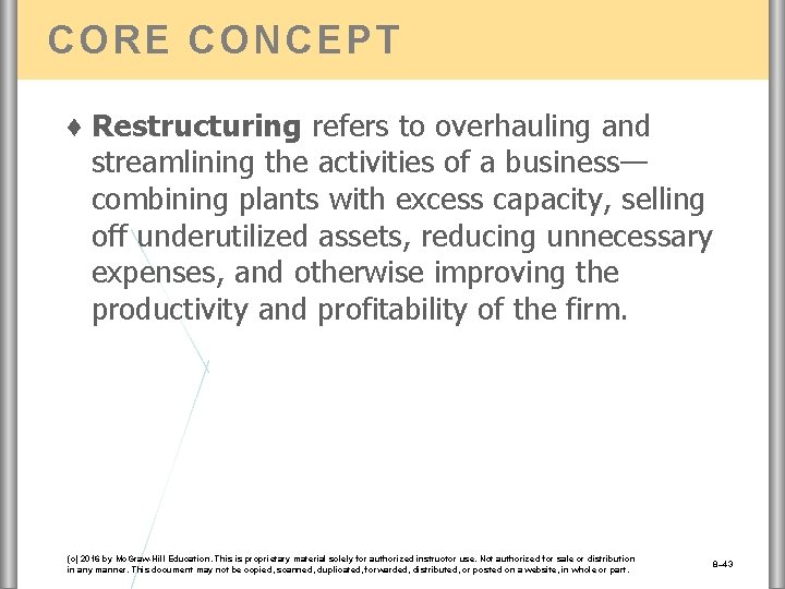 CORE CONCEPT ♦ Restructuring refers to overhauling and streamlining the activities of a business—