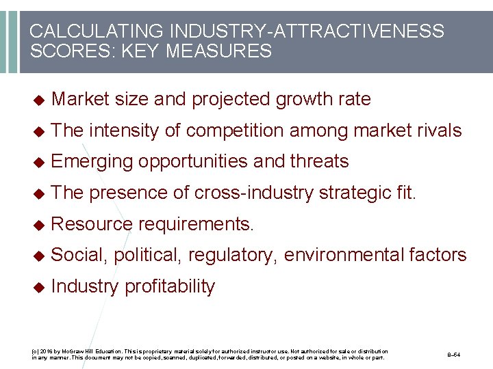 CALCULATING INDUSTRY-ATTRACTIVENESS SCORES: KEY MEASURES Market size and projected growth rate The intensity of