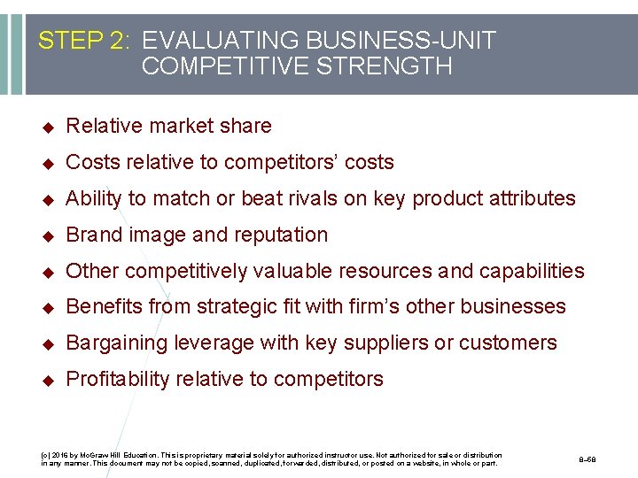 STEP 2: EVALUATING BUSINESS-UNIT COMPETITIVE STRENGTH Relative market share Costs relative to competitors’ costs