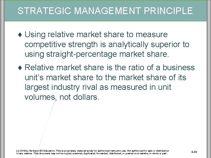 STRATEGIC MANAGEMENT PRINCIPLE ♦ Using relative market share to measure competitive strength is analytically