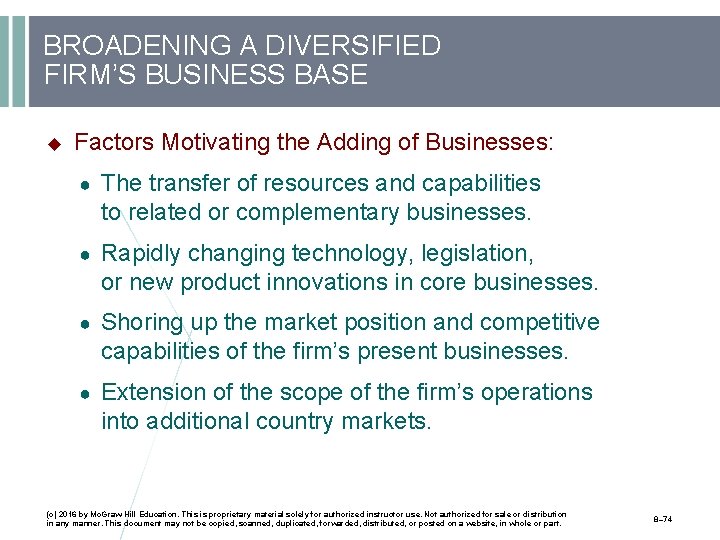 BROADENING A DIVERSIFIED FIRM’S BUSINESS BASE Factors Motivating the Adding of Businesses: ● The