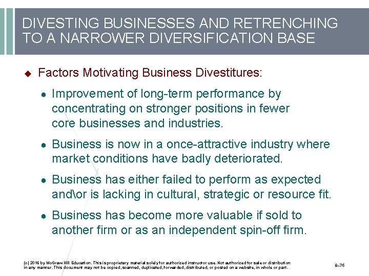 DIVESTING BUSINESSES AND RETRENCHING TO A NARROWER DIVERSIFICATION BASE Factors Motivating Business Divestitures: ●