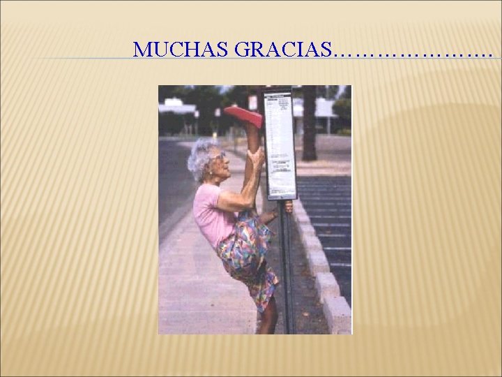 MUCHAS GRACIAS…………………. 
