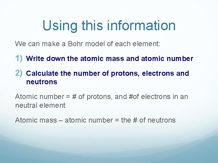 Using this information We can make a Bohr model of each element: 1) Write Using this information We can make a Bohr model of each element: 1) Write