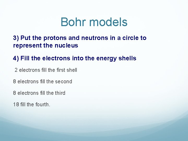 Bohr models 3) Put the protons and neutrons in a circle to represent the Bohr models 3) Put the protons and neutrons in a circle to represent the