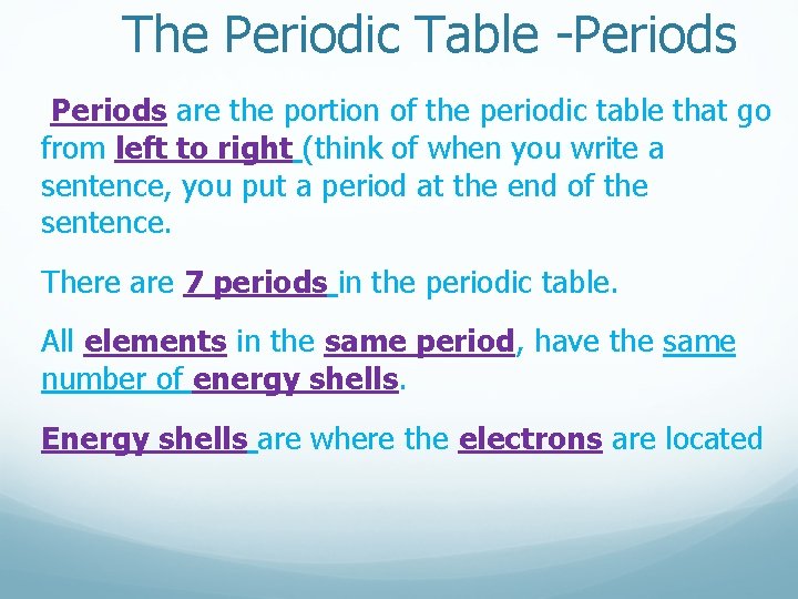 The Periodic Table -Periods are the portion of the periodic table that go from The Periodic Table -Periods are the portion of the periodic table that go from