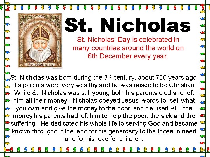 St. Nicholas’ Day is celebrated in many countries around the world on 6 th