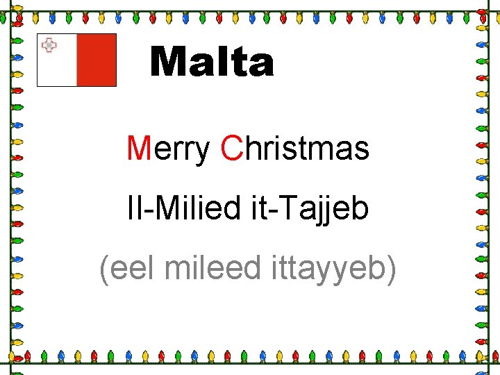 Malta Merry Christmas Il-Milied it-Tajjeb (eel mileed ittayyeb) 
