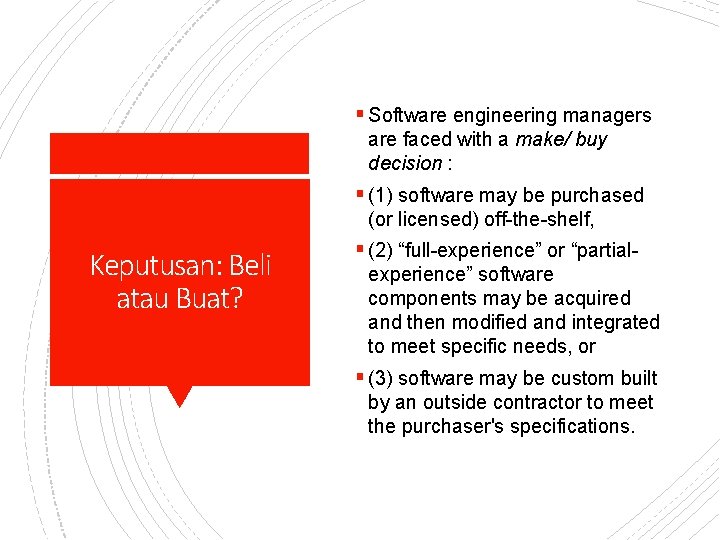 § Software engineering managers are faced with a make/ buy decision : § (1)