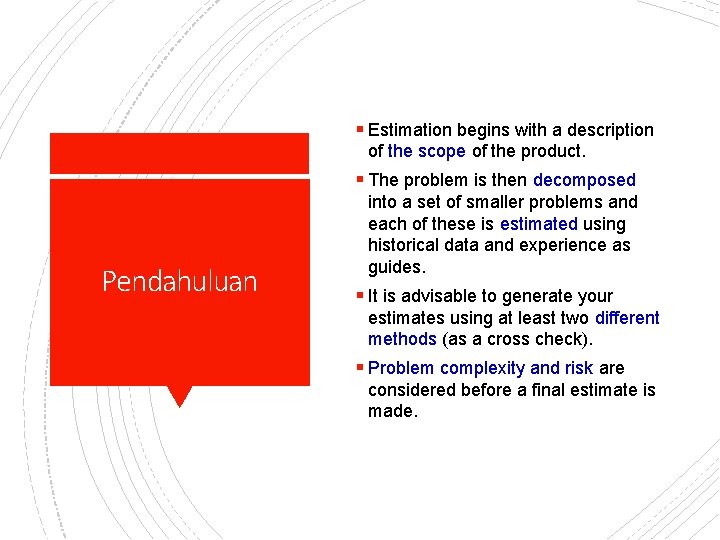 § Estimation begins with a description of the scope of the product. § The