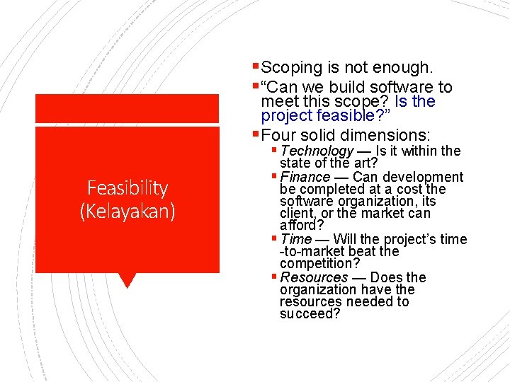 § Scoping is not enough. § “Can we build software to meet this scope?