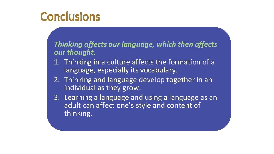 Conclusions Thinking affects our language, which then affects our thought. 1. Thinking in a Conclusions Thinking affects our language, which then affects our thought. 1. Thinking in a