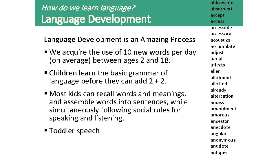 How do we learn language? Language Development is an Amazing Process § We acquire How do we learn language? Language Development is an Amazing Process § We acquire