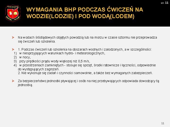 str. 11 WYMAGANIA BHP PODCZAS ĆWICZEŃ NA WODZIE(LODZIE) I POD WODĄ(LODEM) Ø Na wodach