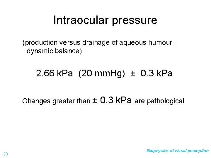 Intraocular pressure (production versus drainage of aqueous humour dynamic balance) 2. 66 k. Pa