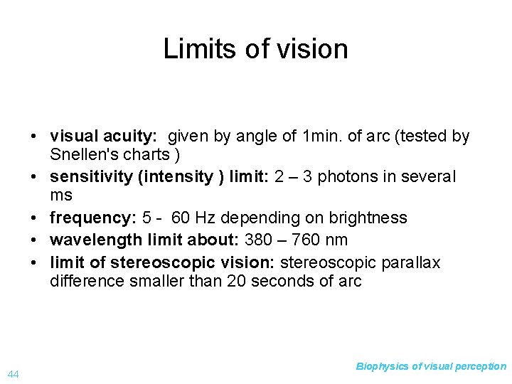 Limits of vision • visual acuity: given by angle of 1 min. of arc