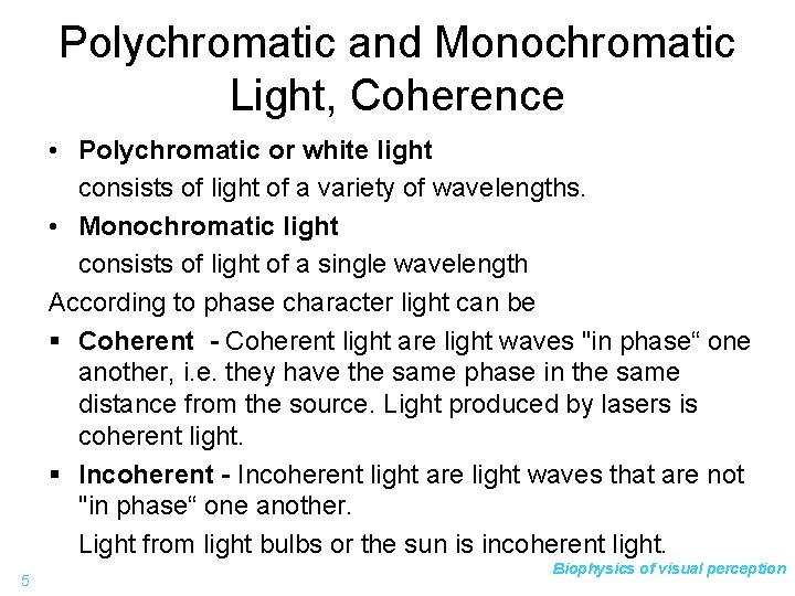 Polychromatic and Monochromatic Light, Coherence • Polychromatic or white light consists of light of