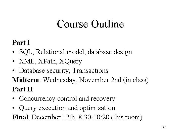 Course Outline Part I • SQL, Relational model, database design • XML, XPath, XQuery