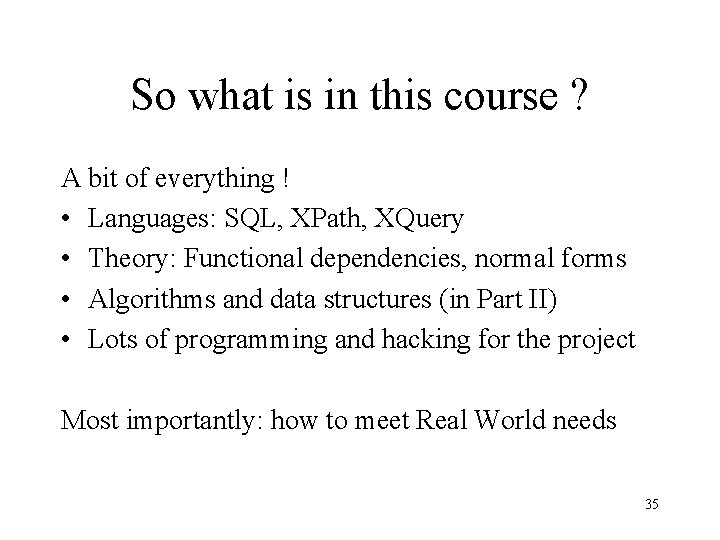 So what is in this course ? A bit of everything ! • Languages: