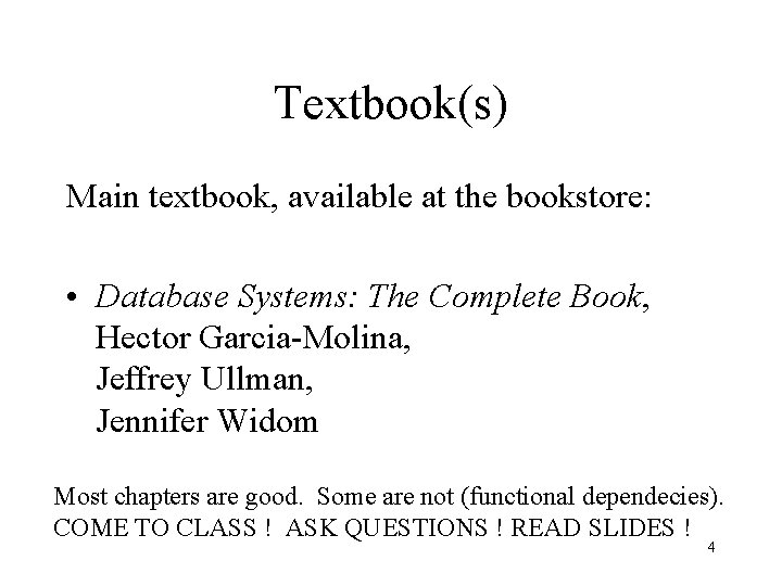 Textbook(s) Main textbook, available at the bookstore: • Database Systems: The Complete Book, Hector