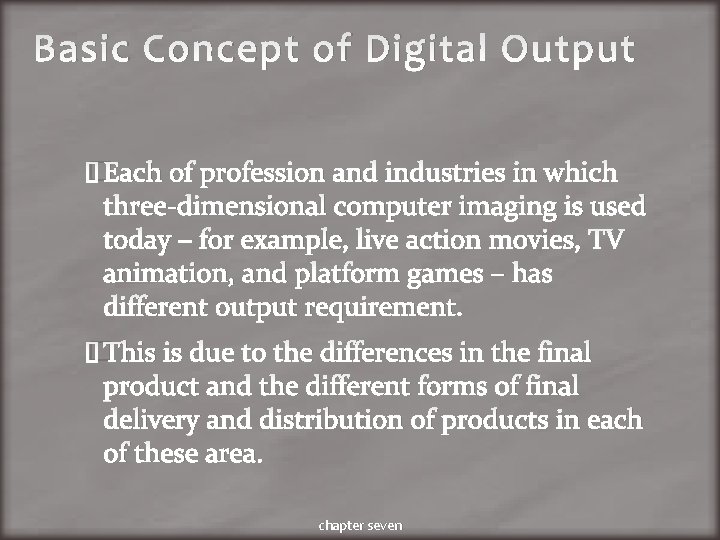 Basic Concept of Digital Output �Each of profession and industries in which three-dimensional computer
