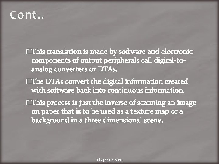 Cont. . �This translation is made by software and electronic components of output peripherals