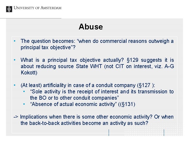 Abuse • The question becomes: “when do commercial reasons outweigh a principal tax objective”?