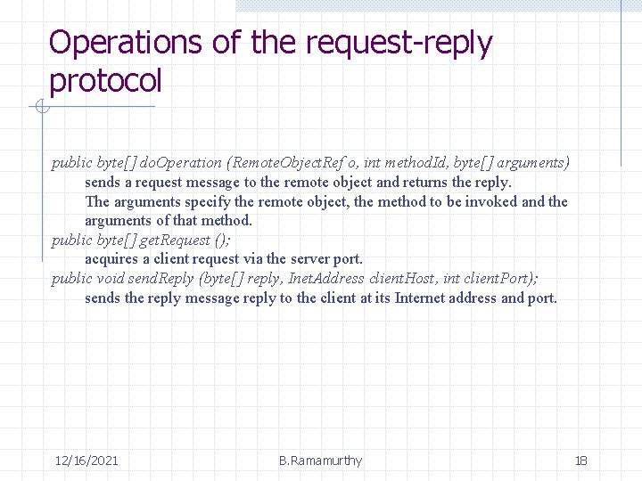 Operations of the request-reply protocol public byte[] do. Operation (Remote. Object. Ref o, int