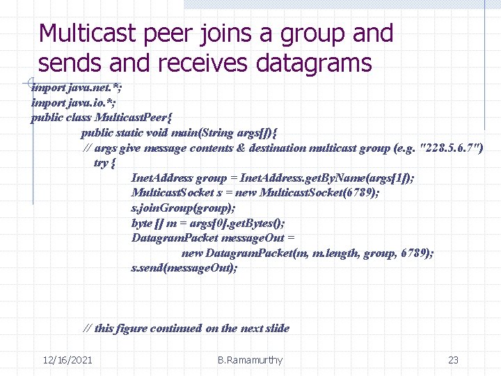 Multicast peer joins a group and sends and receives datagrams import java. net. *;