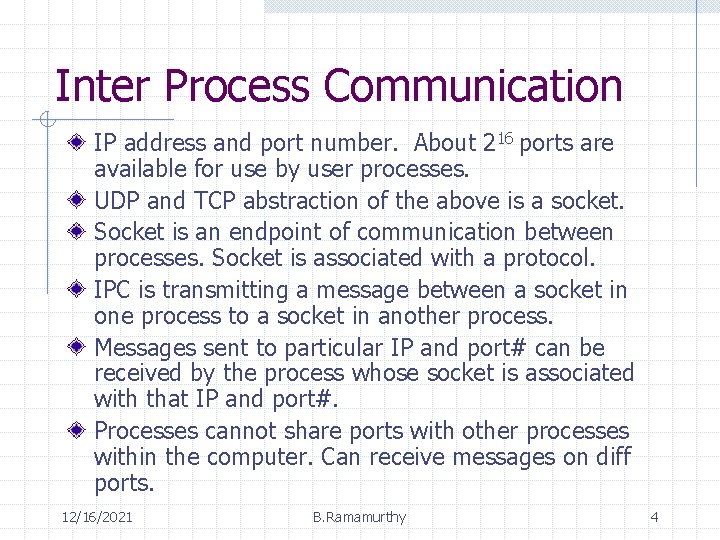 Inter Process Communication IP address and port number. About 216 ports are available for