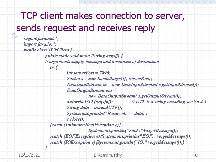 TCP client makes connection to server, sends request and receives reply import java. net.