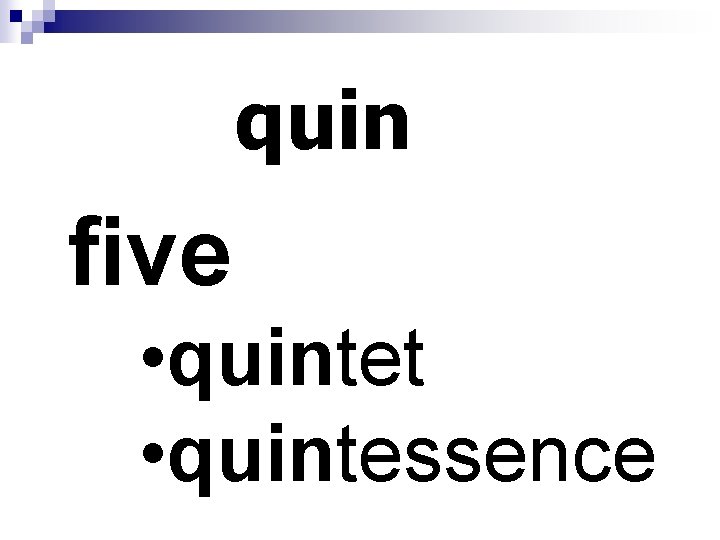 quin five • quintet • quintessence 