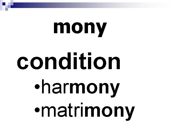 mony condition • harmony • matrimony 