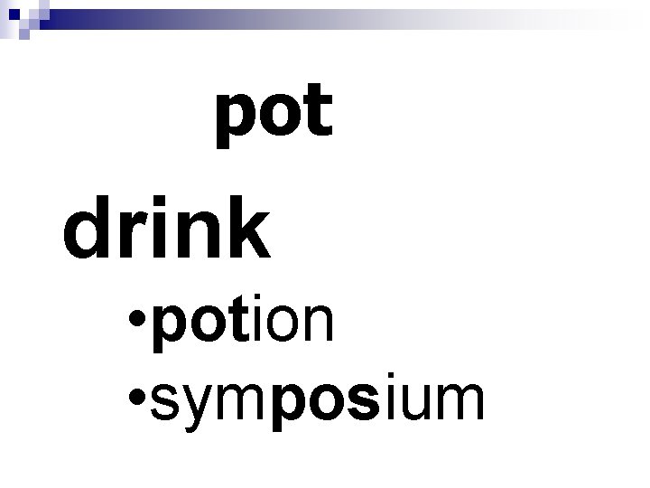 pot drink • potion • symposium 