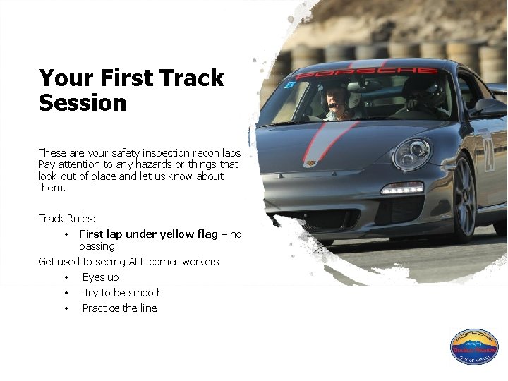 Your First Track Session These are your safety inspection recon laps. Pay attention to