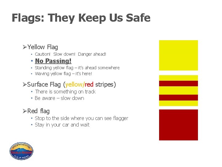 Flags: They Keep Us Safe ØYellow Flag • Caution! Slow down! Danger ahead! •