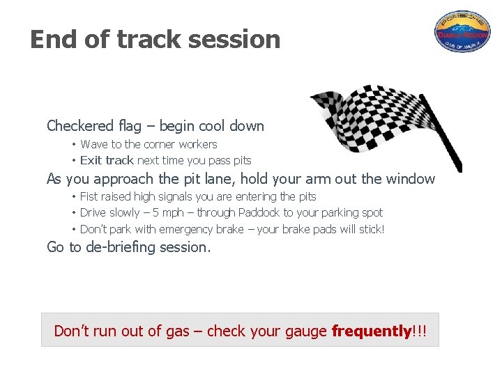 End of track session Checkered flag – begin cool down • Wave to the
