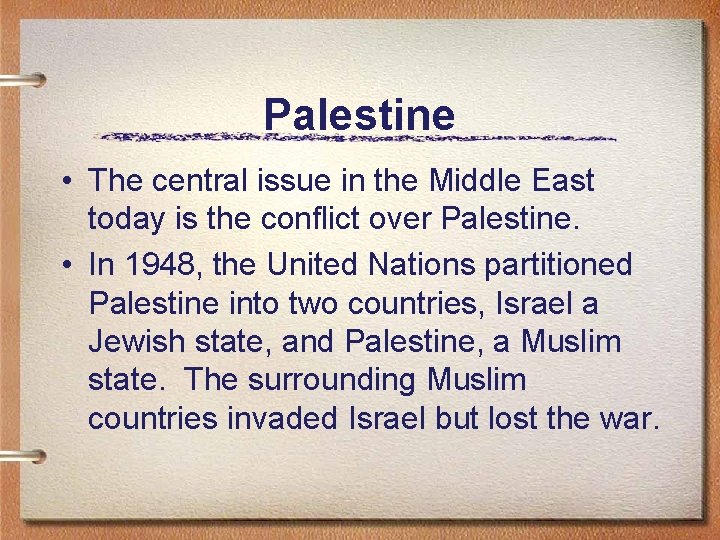Palestine • The central issue in the Middle East today is the conflict over