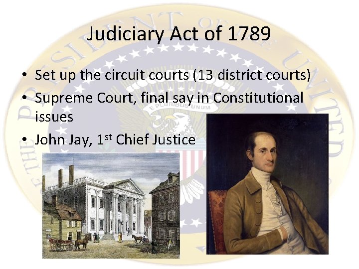 Judiciary Act of 1789 • Set up the circuit courts (13 district courts) •