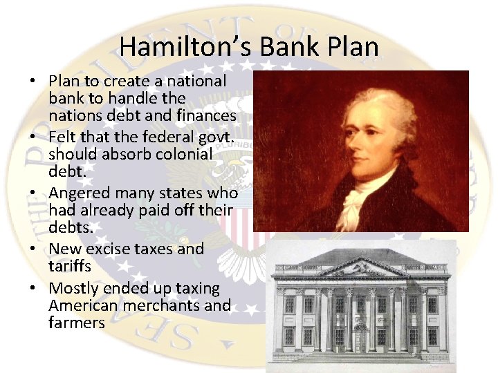 Hamilton’s Bank Plan • Plan to create a national bank to handle the nations