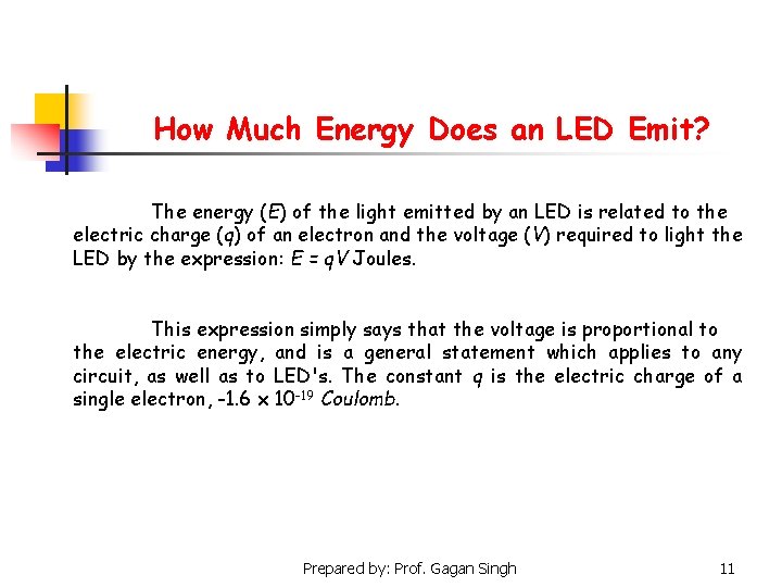 How Much Energy Does an LED Emit? The energy (E) of the light emitted