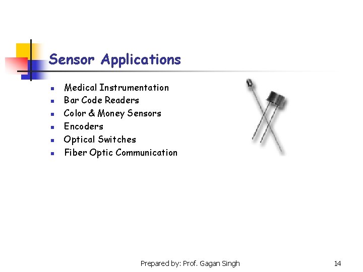 Sensor Applications n n n Medical Instrumentation Bar Code Readers Color & Money Sensors