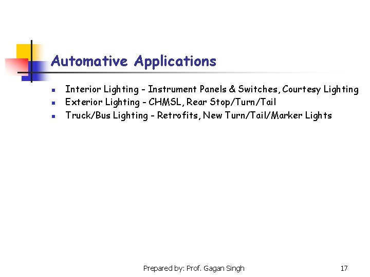 Automative Applications n n n Interior Lighting - Instrument Panels & Switches, Courtesy Lighting