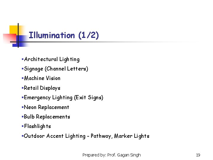 Illumination (1/2) §Architectural Lighting §Signage (Channel Letters) §Machine Vision §Retail Displays §Emergency Lighting (Exit