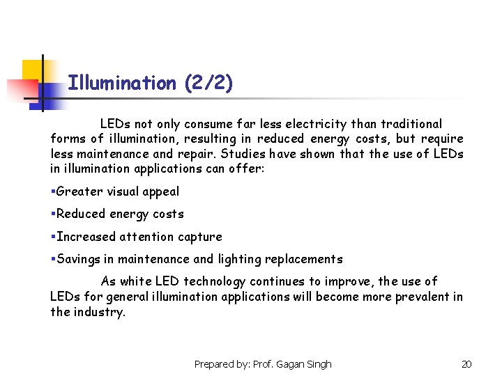 Illumination (2/2) LEDs not only consume far less electricity than traditional forms of illumination,